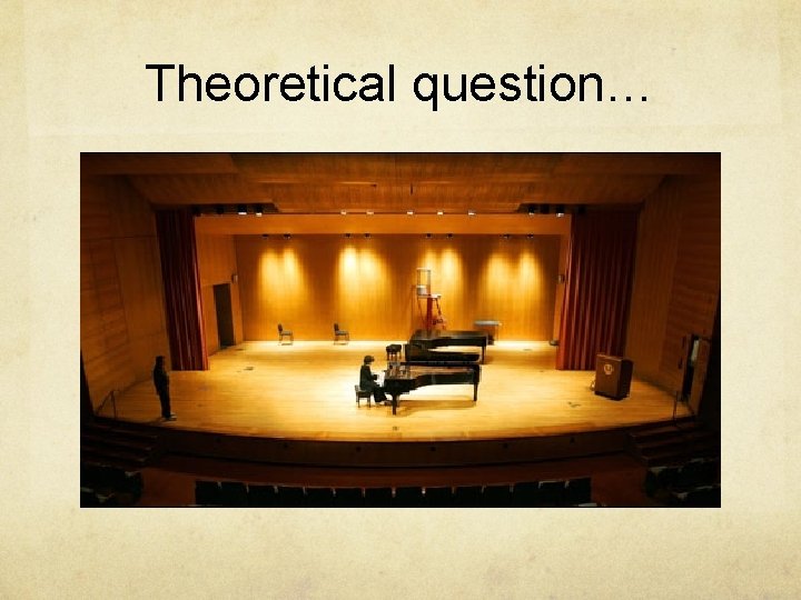 Theoretical question… 