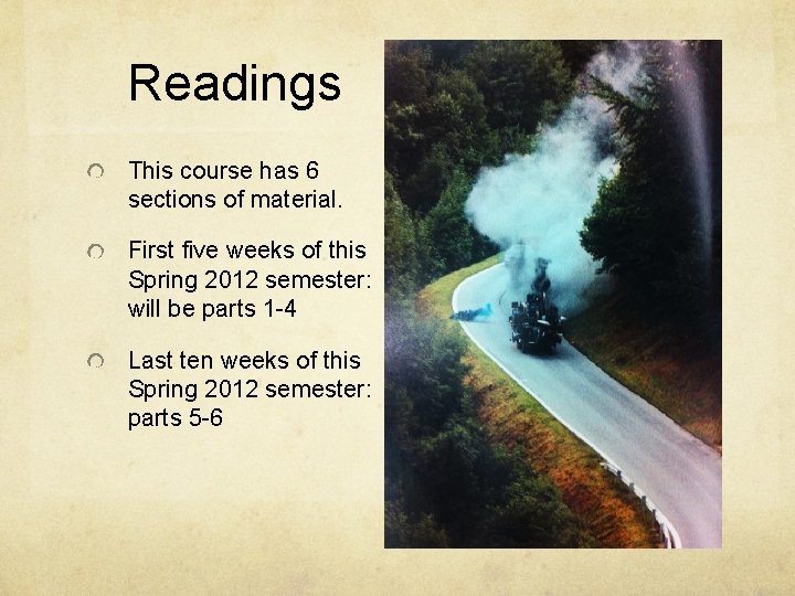 Readings This course has 6 sections of material. First five weeks of this Spring