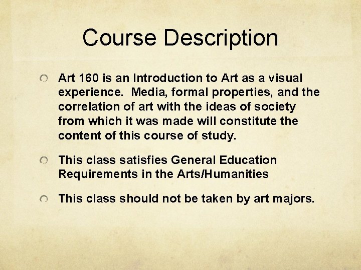 Course Description Art 160 is an Introduction to Art as a visual experience. Media,