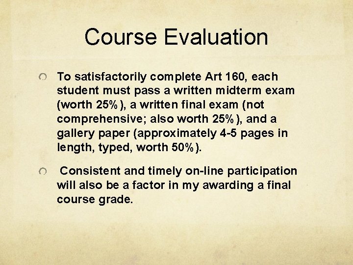 Course Evaluation To satisfactorily complete Art 160, each student must pass a written midterm