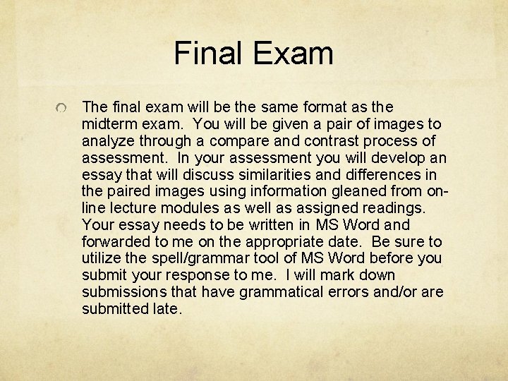 Final Exam The final exam will be the same format as the midterm exam.