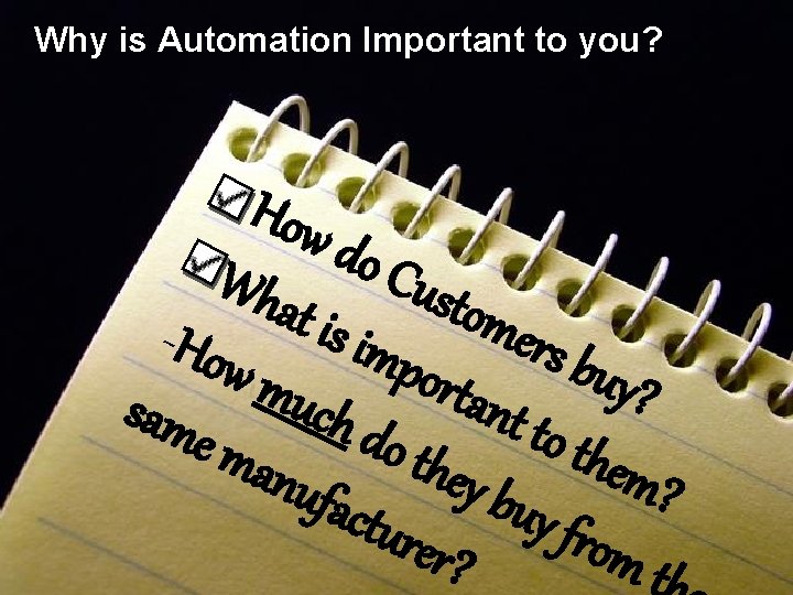 Why is Automation Important to you? - Ho w do - Wh Cus tom