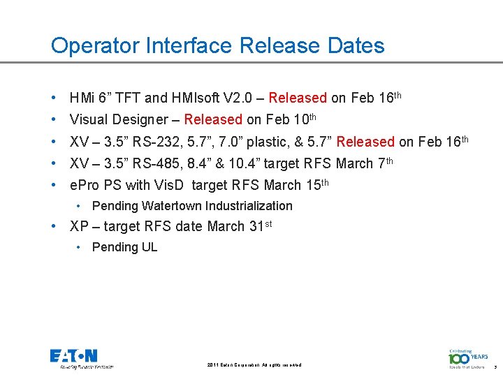 Operator Interface Release Dates • HMi 6” TFT and HMIsoft V 2. 0 –