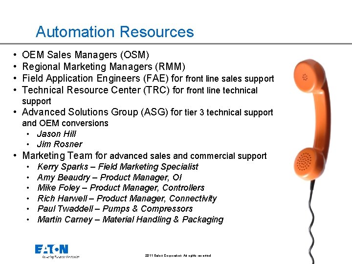 Automation Resources • • OEM Sales Managers (OSM) Regional Marketing Managers (RMM) Field Application
