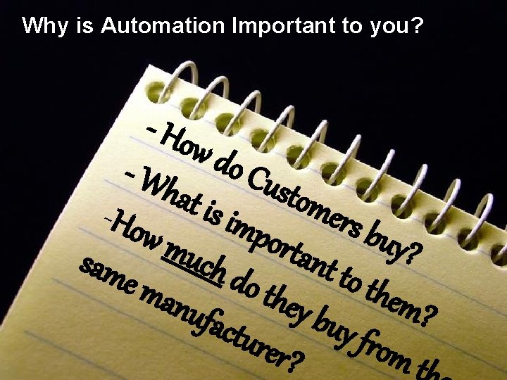 Why is Automation Important to you? - Ho w do - Wh Cus tom