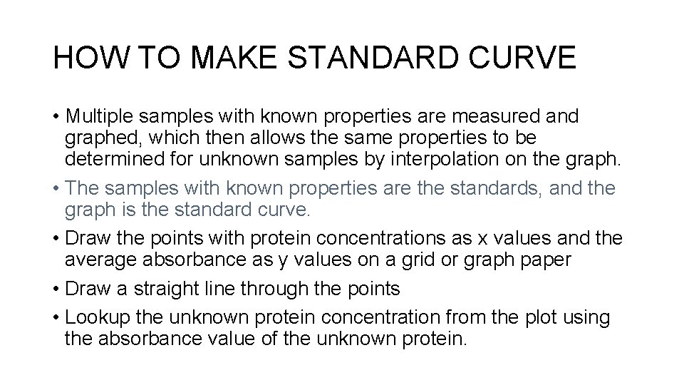 HOW TO MAKE STANDARD CURVE • Multiple samples with known properties are measured and