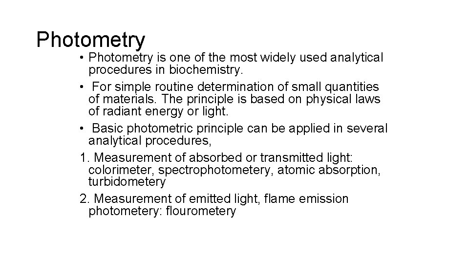 Photometry • Photometry is one of the most widely used analytical procedures in biochemistry.