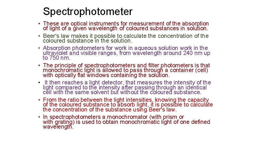 Spectrophotometer • These are optical instruments for measurement of the absorption of light of