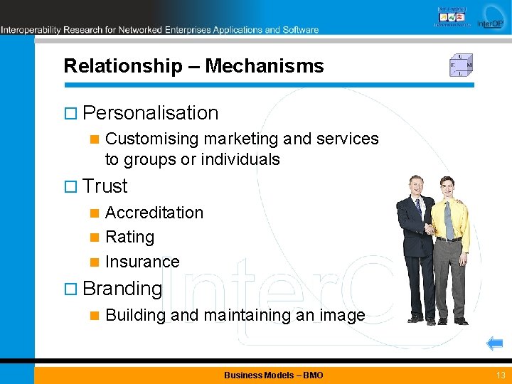 Relationship – Mechanisms ¨ Personalisation n Customising marketing and services to groups or individuals