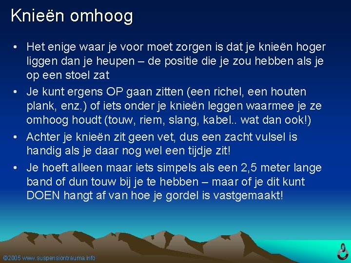 Knieën omhoog • Het enige waar je voor moet zorgen is dat je knieën
