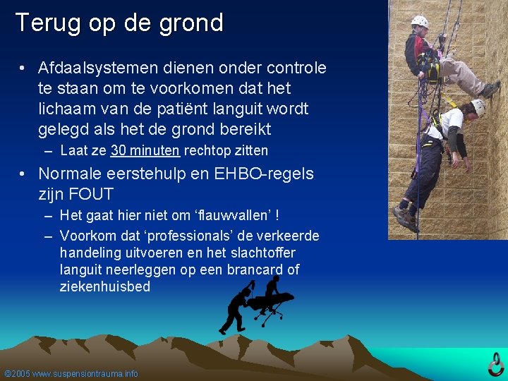 Terug op de grond • Afdaalsystemen dienen onder controle te staan om te voorkomen