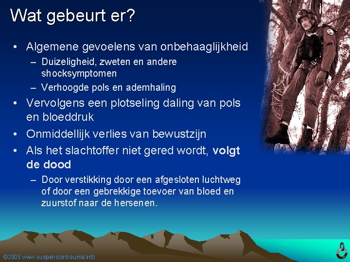 Wat gebeurt er? • Algemene gevoelens van onbehaaglijkheid – Duizeligheid, zweten en andere shocksymptomen