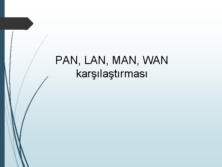 PAN, LAN, MAN, WAN karşılaştırması 