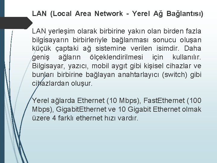 LAN (Local Area Network - Yerel Ağ Bağlantısı) LAN yerleşim olarak birbirine yakın olan