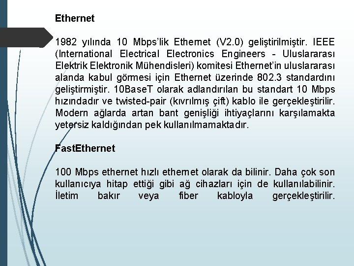 Ethernet 1982 yılında 10 Mbps’lik Ethernet (V 2. 0) geliştirilmiştir. IEEE (International Electrical Electronics