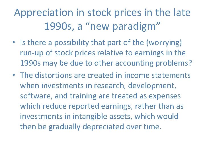 Appreciation in stock prices in the late 1990 s, a “new paradigm” • Is