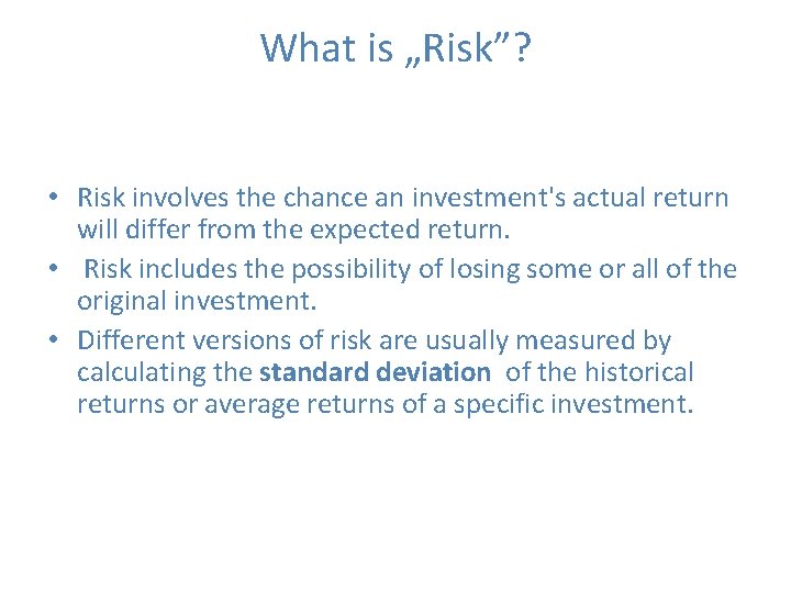 What is „Risk”? • Risk involves the chance an investment's actual return will differ