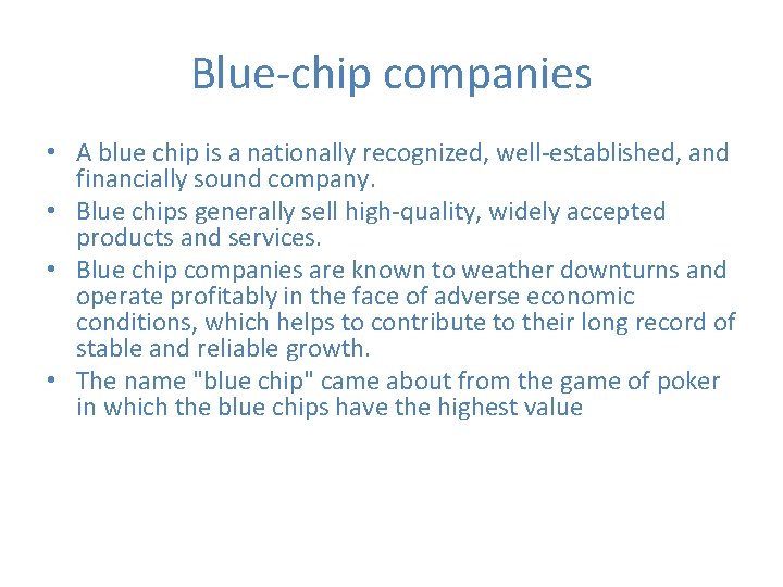 Blue-chip companies • A blue chip is a nationally recognized, well-established, and financially sound