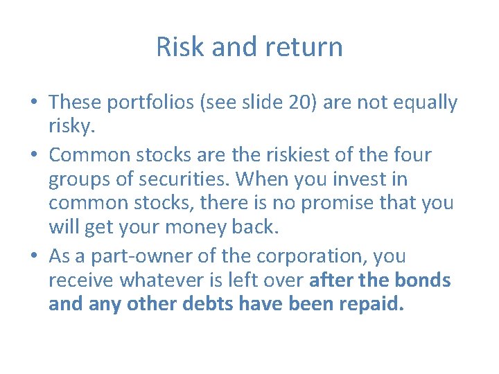 Risk and return • These portfolios (see slide 20) are not equally risky. •