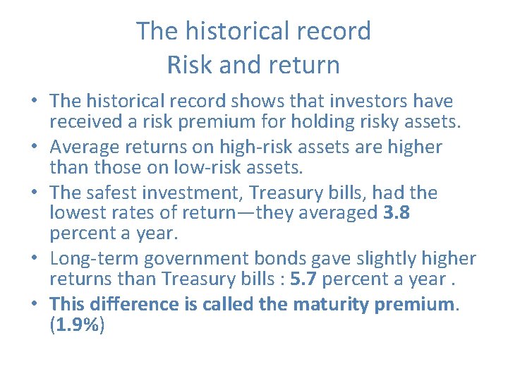The historical record Risk and return • The historical record shows that investors have