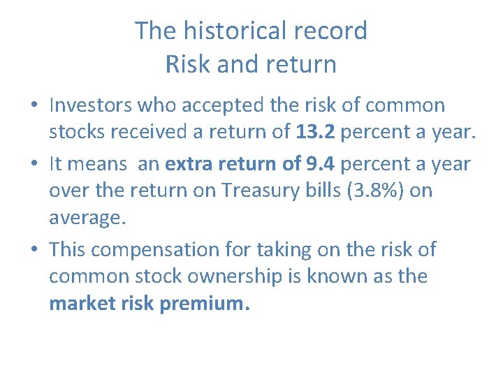 The historical record Risk and return • Investors who accepted the risk of common