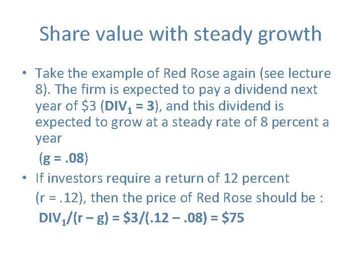 Share value with steady growth • Take the example of Red Rose again (see