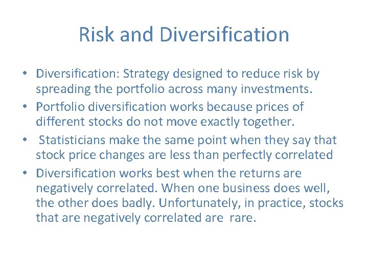 Risk and Diversification • Diversification: Strategy designed to reduce risk by spreading the portfolio