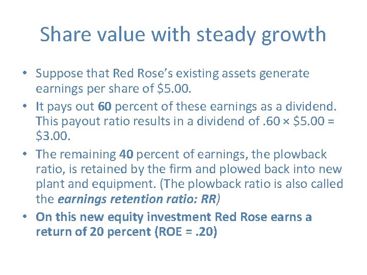 Share value with steady growth • Suppose that Red Rose’s existing assets generate earnings