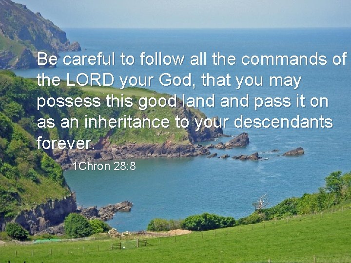 Be careful to follow all the commands of the LORD your God, that you
