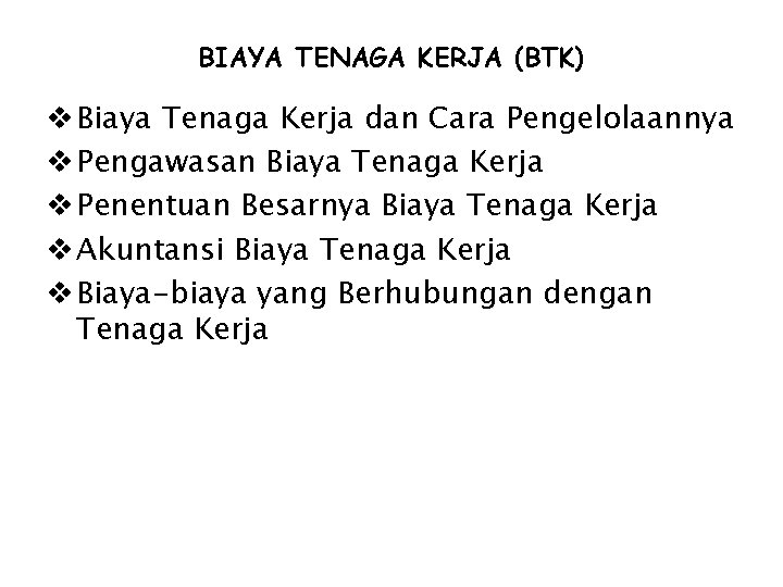 BIAYA TENAGA KERJA (BTK) v Biaya Tenaga Kerja dan Cara Pengelolaannya v Pengawasan Biaya