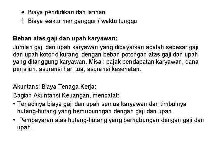 e. Biaya pendidikan dan latihan f. Biaya waktu menganggur / waktu tunggu Beban atas