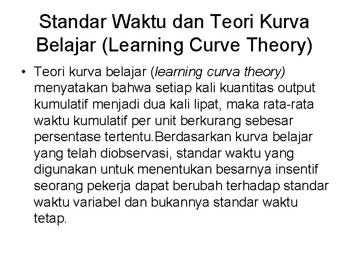 Standar Waktu dan Teori Kurva Belajar (Learning Curve Theory) • Teori kurva belajar (learning