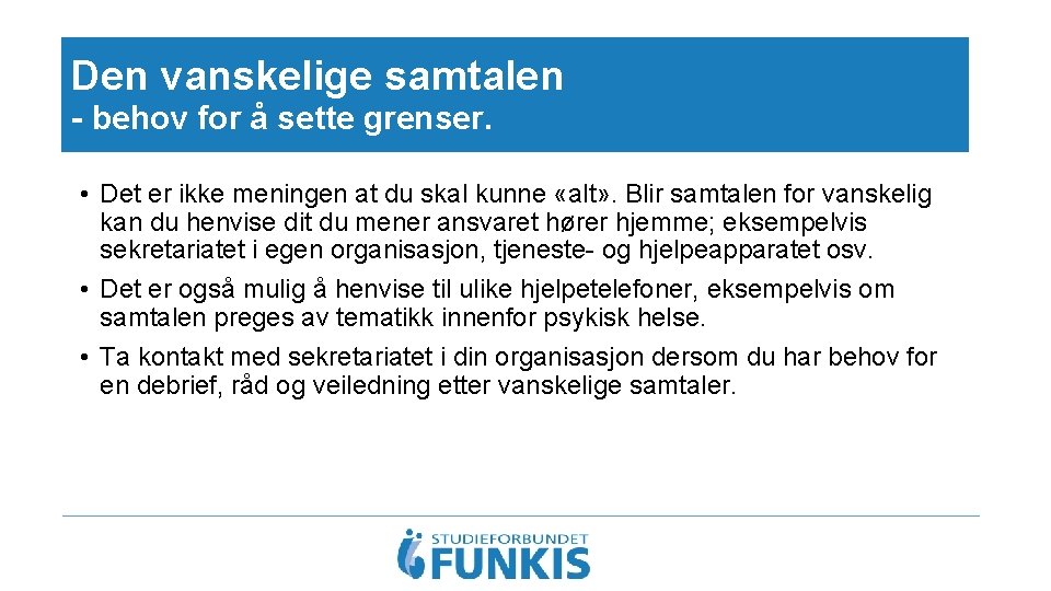 Den vanskelige samtalen - behov for å sette grenser. • Det er ikke meningen