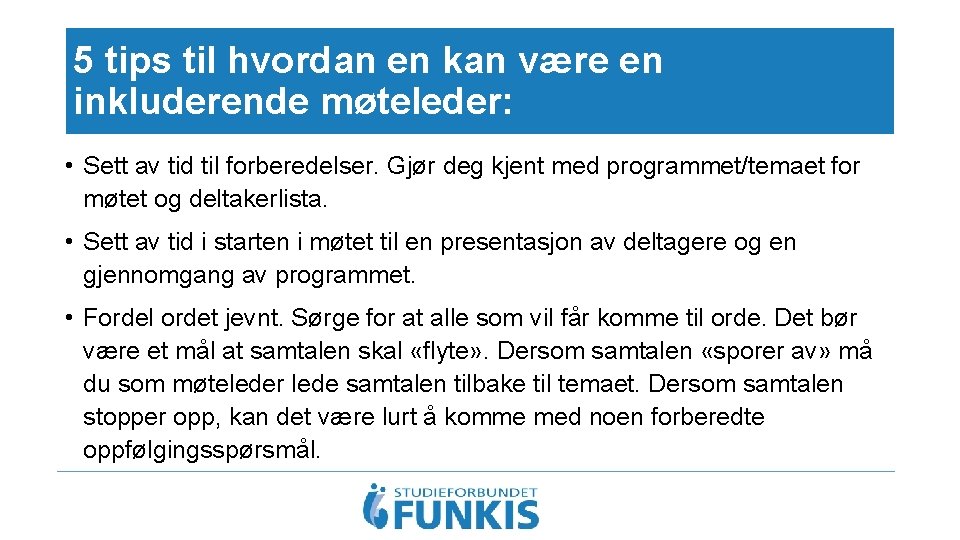 5 tips til hvordan en kan være en inkluderende møteleder: • Sett av tid