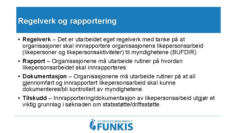 Regelverk og rapportering • Regelverk – Det er utarbeidet eget regelverk med tanke på