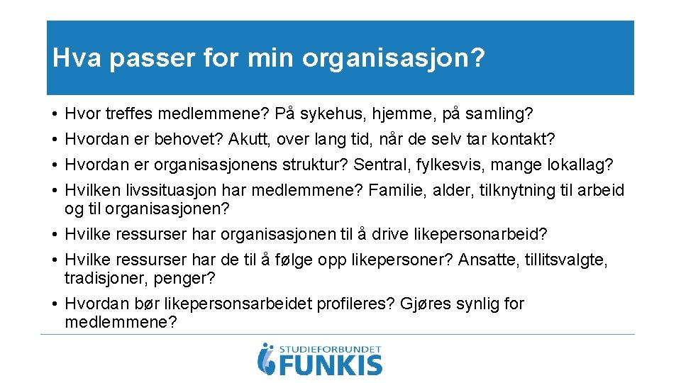 Hva passer for min organisasjon? • • Hvor treffes medlemmene? På sykehus, hjemme, på