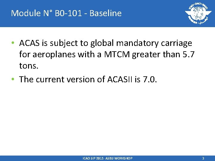 Module N° B 0 -101 - Baseline • ACAS is subject to global mandatory