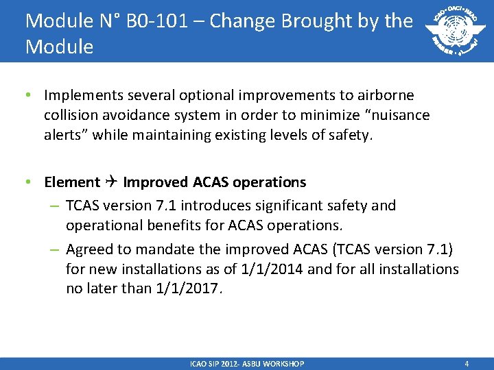 Module N° B 0 -101 – Change Brought by the Module • Implements several