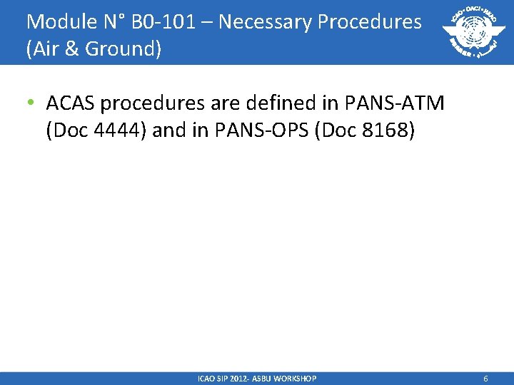 Module N° B 0 -101 – Necessary Procedures (Air & Ground) • ACAS procedures
