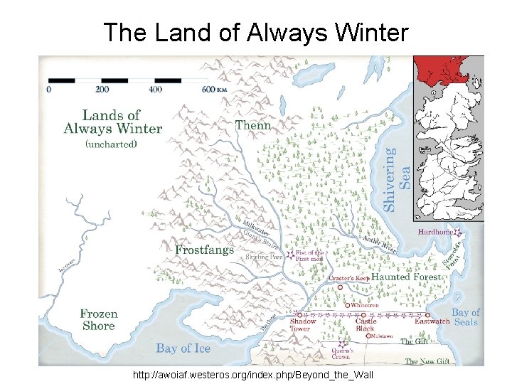 The Land of Always Winter http: //awoiaf. westeros. org/index. php/Beyond_the_Wall 