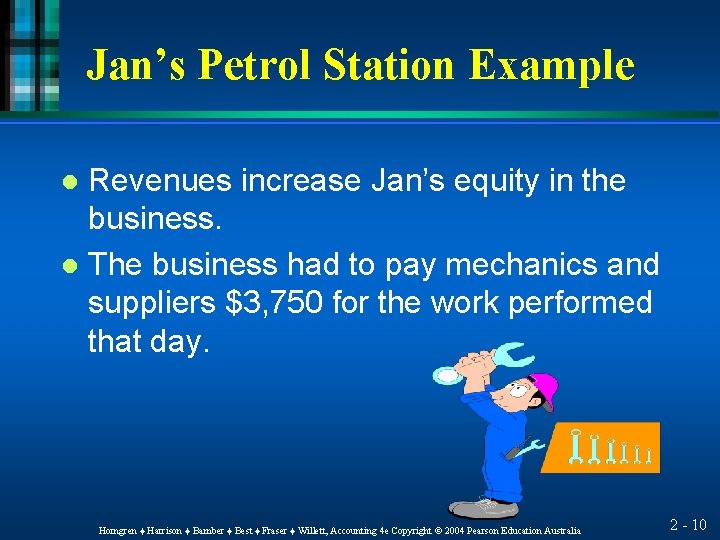 Jan’s Petrol Station Example Revenues increase Jan’s equity in the business. l The business