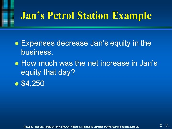 Jan’s Petrol Station Example Expenses decrease Jan’s equity in the business. l How much