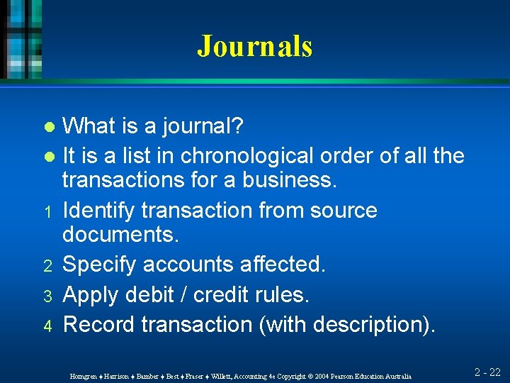 Journals What is a journal? l It is a list in chronological order of