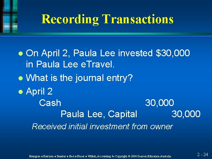 Recording Transactions On April 2, Paula Lee invested $30, 000 in Paula Lee e.