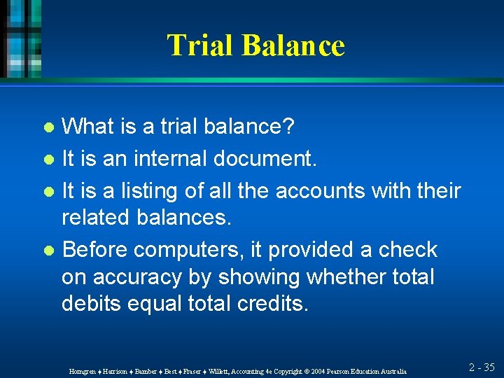 Trial Balance What is a trial balance? l It is an internal document. l