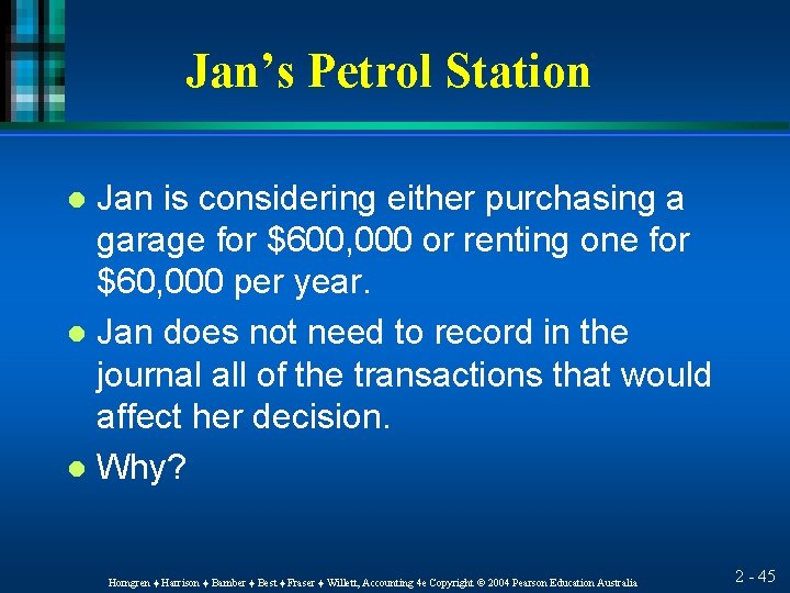 Jan’s Petrol Station Jan is considering either purchasing a garage for $600, 000 or