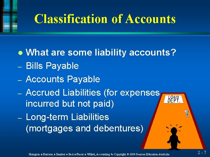 Classification of Accounts l – – What are some liability accounts? Bills Payable Accounts