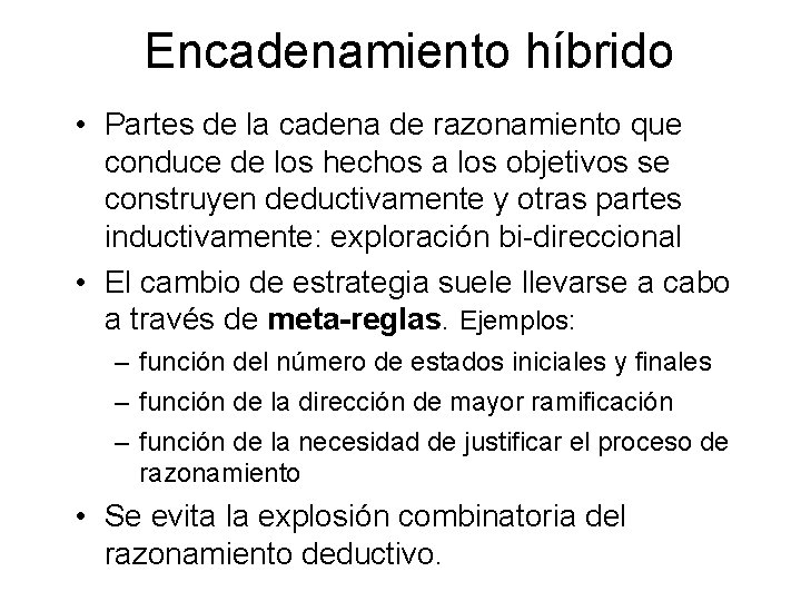 Encadenamiento híbrido • Partes de la cadena de razonamiento que conduce de los hechos