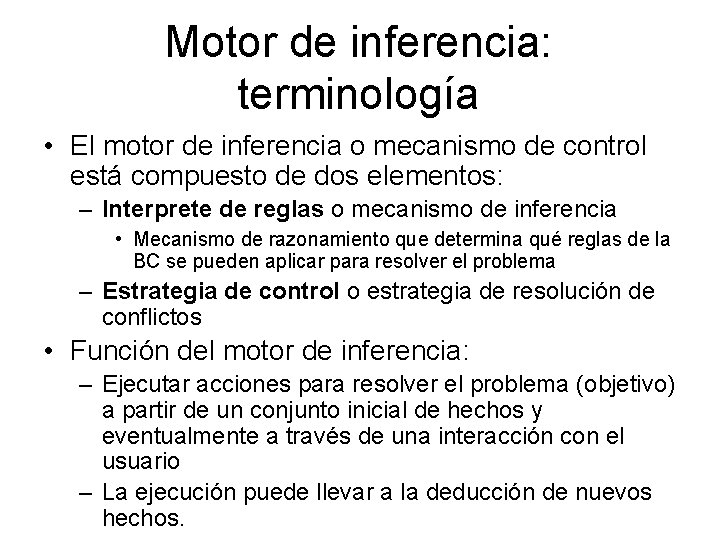 Motor de inferencia: terminología • El motor de inferencia o mecanismo de control está