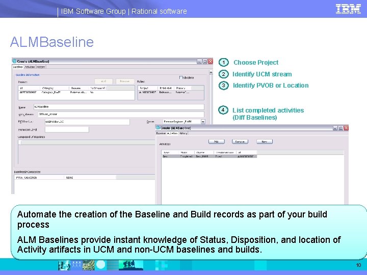 IBM Software Group | Rational software ALMBaseline 1 Choose Project 2 Identify UCM stream